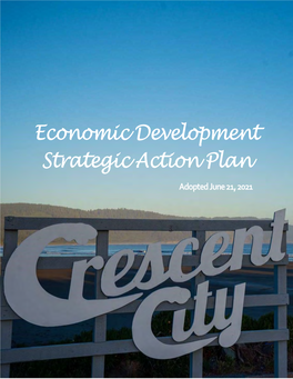 Crescent City Economic Development Strategic Action Plan …Also Known As the Economic Cookbook Adopted June 21, 2021