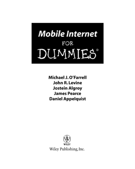 Mobile Internet for Dummies. We Have a Completely Wnew World for You to Explore and Discover, All Available from the Palm of Your Hand