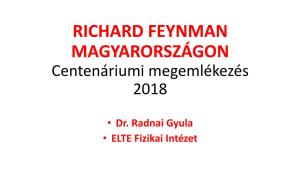 RICHARD FEYNMAN MAGYARORSZÁGON Centenáriumi Megemlékezés 2018