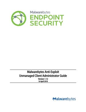 Malwarebytes Anti-Exploit Unmanaged Client Administrator Guide Version 1.12 16 April 2018