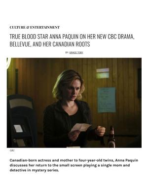 True Blood Star Anna Paquin on Her New Cbc Drama, Bellevue, and Her Canadian Roots