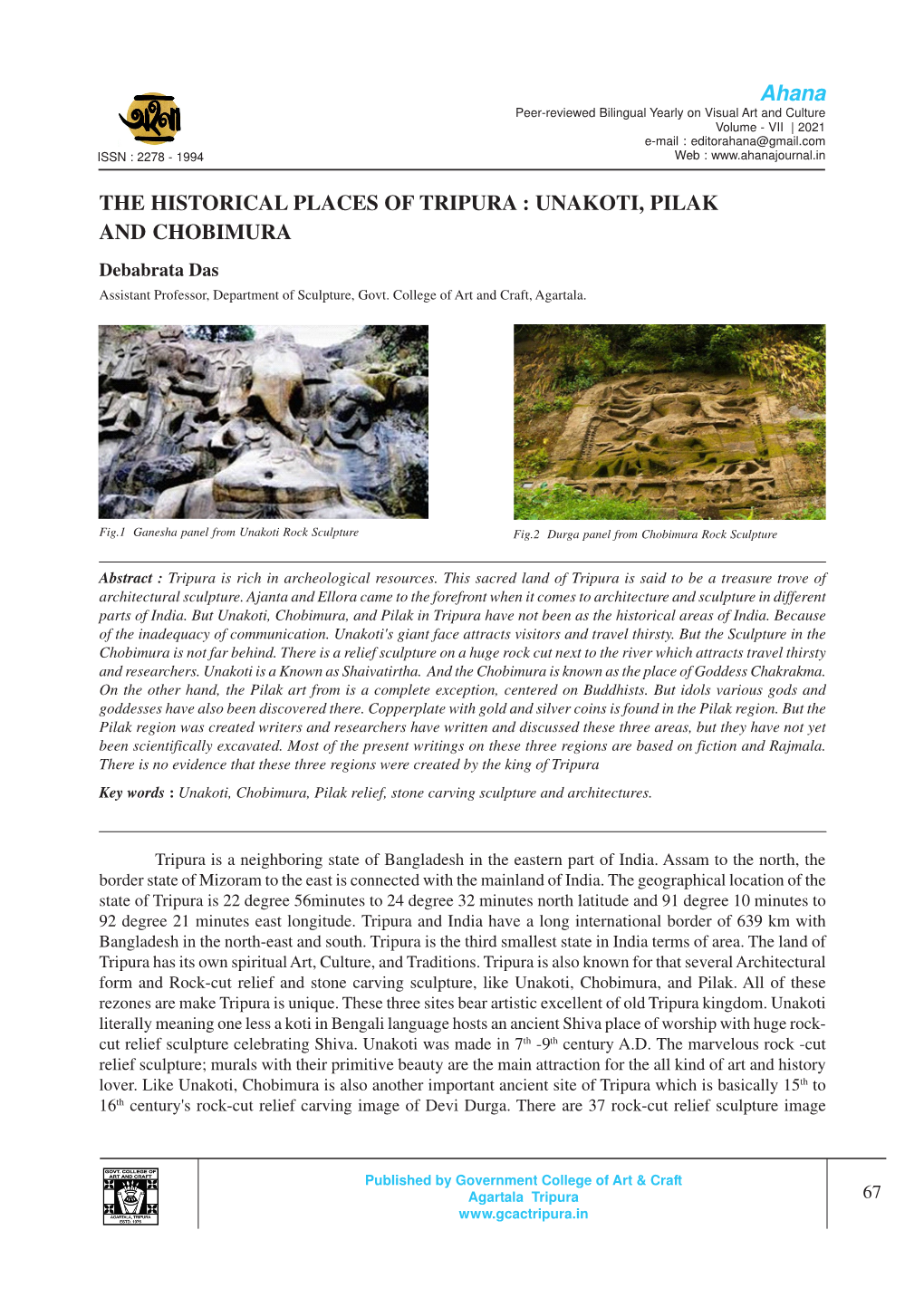 THE HISTORICAL PLACES of TRIPURA : UNAKOTI, PILAK and CHOBIMURA Debabrata Das Assistant Professor, Department of Sculpture, Govt