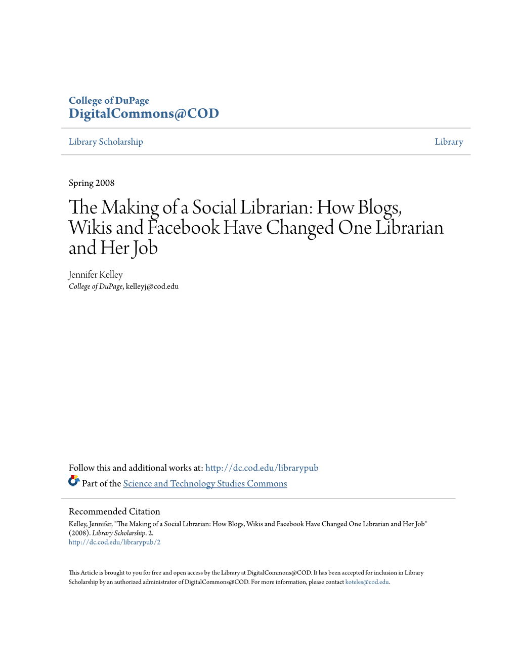 How Blogs, Wikis and Facebook Have Changed One Librarian and Her Job Jennifer Kelley College of Dupage, Kelleyj@Cod.Edu