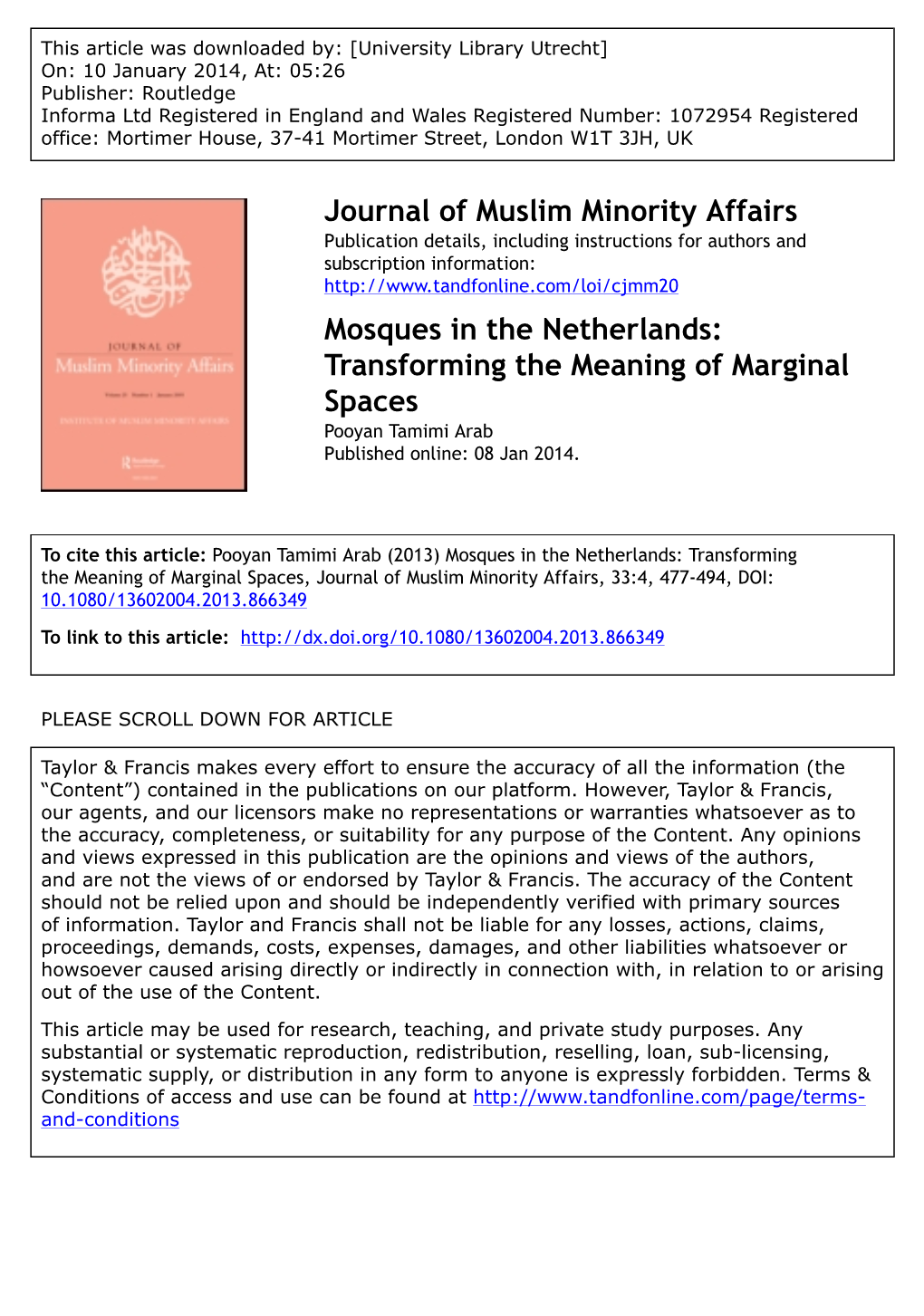 Mosques in the Netherlands: Transforming the Meaning of Marginal Spaces Pooyan Tamimi Arab Published Online: 08 Jan 2014