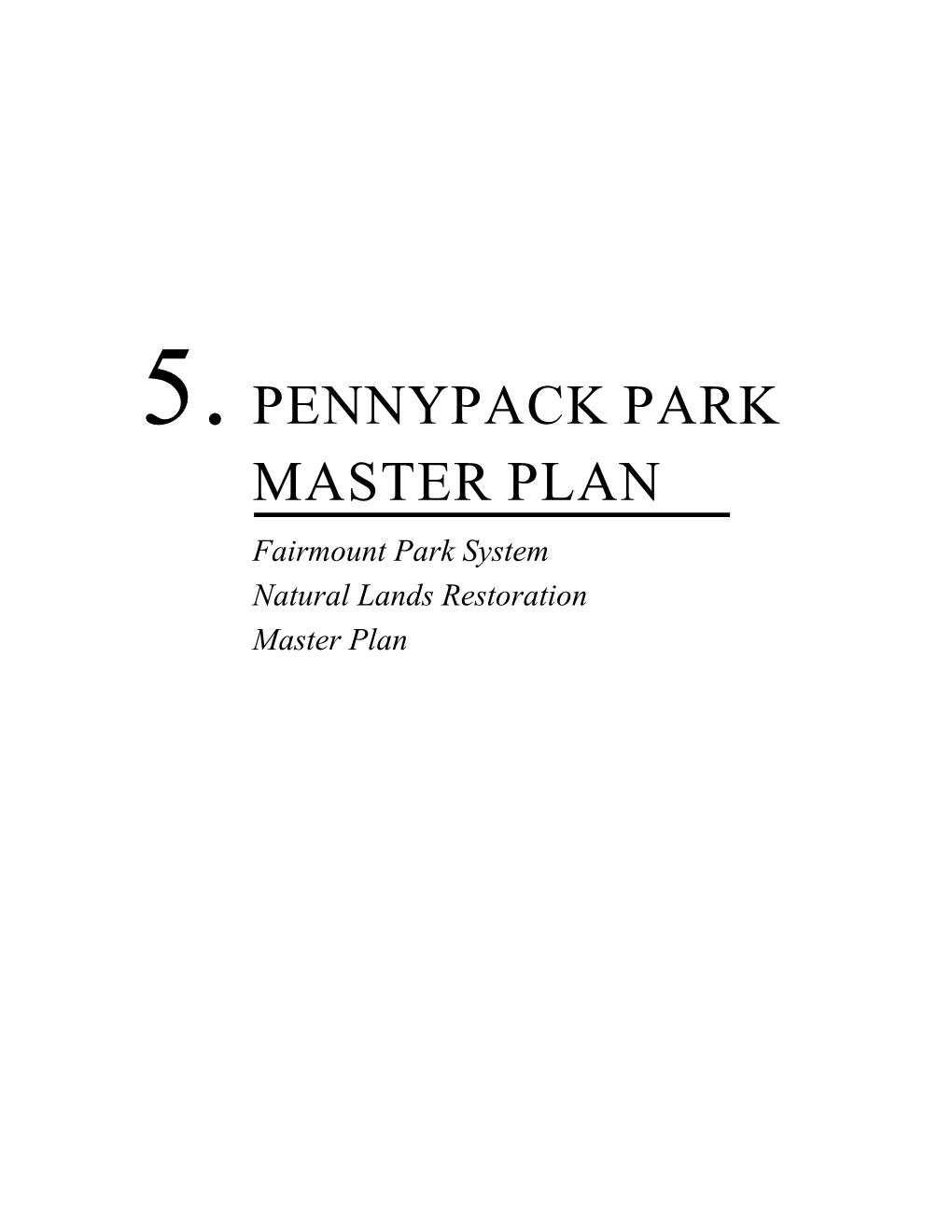 5. PENNYPACK PARK MASTER PLAN Fairmount Park System Natural Lands Restoration Master Plan Mainstem of Pennypack Creek