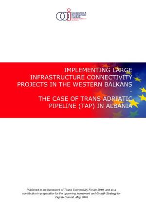 Implementing Large Infrastructure Connectivity Projects in the Western Balkans - the Case of Trans Adriatic Pipeline (Tap) in Albania