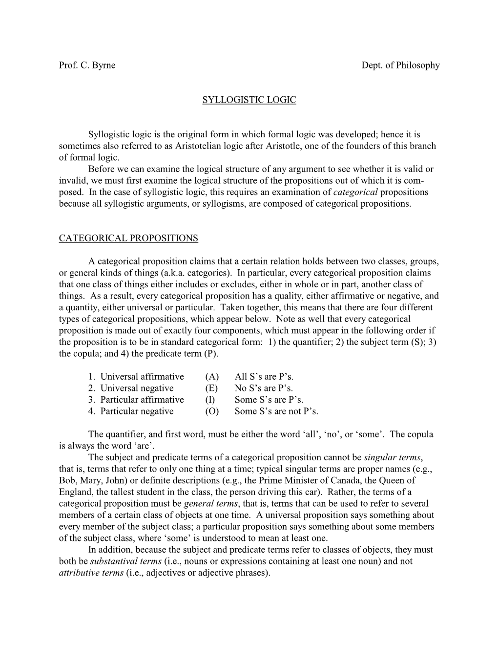 Prof. C. Byrne Dept. of Philosophy SYLLOGISTIC LOGIC Syllogistic