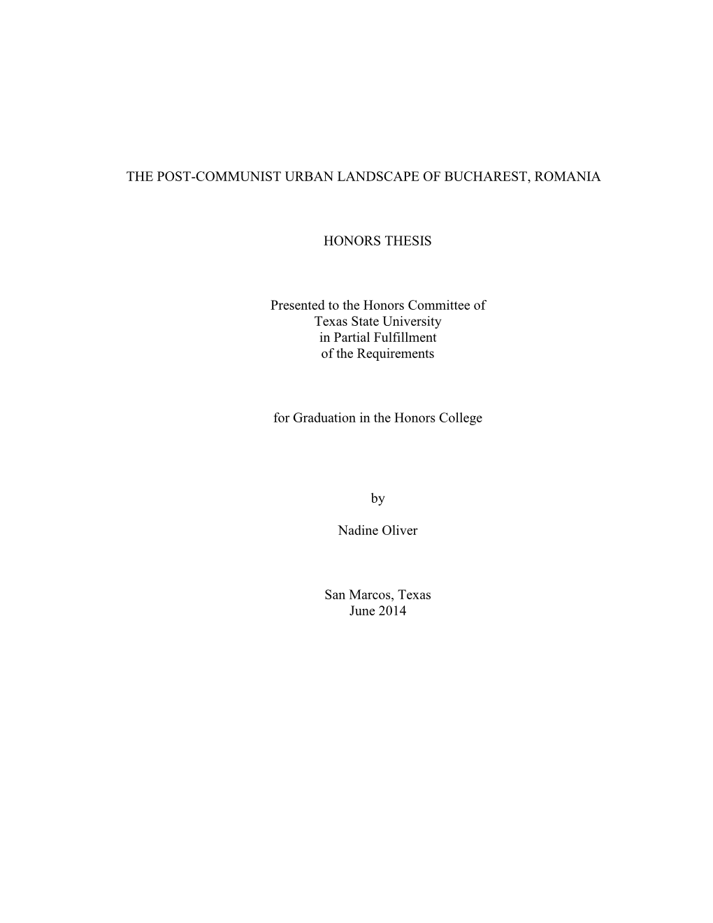 THE POST-COMMUNIST URBAN LANDSCAPE of BUCHAREST, ROMANIA HONORS THESIS Presented to the Honors Committee of Texas State Universi