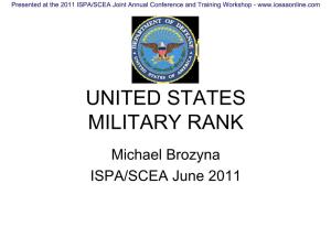 MILITARY RANK Michael Brozyna ISPA/SCEA June 2011 Presented at the 2011 ISPA/SCEA Joint Annual Conference and Training Workshop - DISCLAIMER