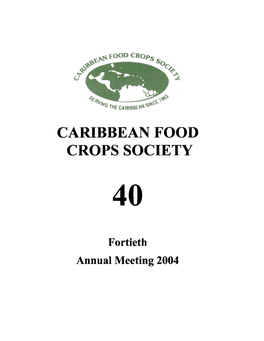 Caribbean Food Crops Society Serving the Caribbean Since 1963 Caribbean Food Crops Society 40