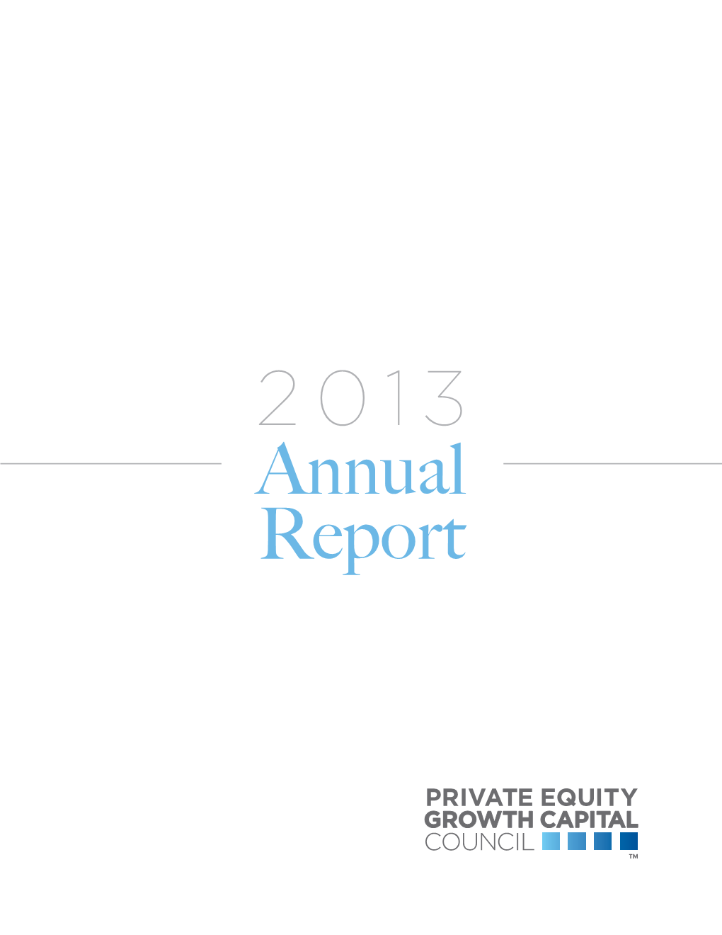 2013 Annual Report in 2013 Alone, Private Equity Invested More Than $400 Billion 2013 in ROUGHLY 2,000 U.S