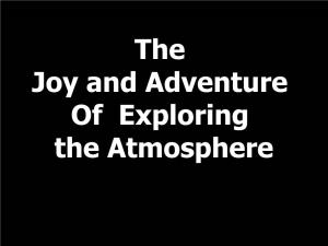 The Joy and Adventure of Exploring the Atmosphere