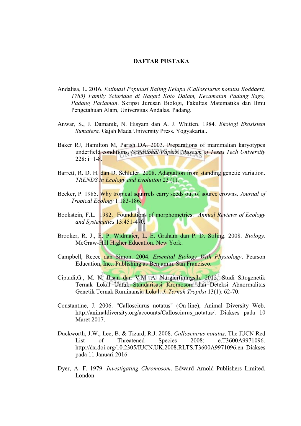 DAFTAR PUSTAKA Andalisa, L. 2016. Estimasi Populasi Bajing Kelapa (Callosciurus Notatus Boddaert, 1785) Family Sciuridae Di Naga