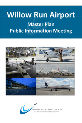 Master Plan Public Information Meeting WILLOW RUN AIRPORT MASTER PLAN UPDATE