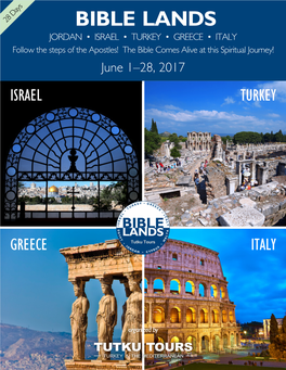 BIBLE LANDS JORDAN • ISRAEL • TURKEY • GREECE • ITALY Follow the Steps of the Apostles! the Bible Comes Alive at This Spiritual Journey! June 1–28, 2017 ISRAEL TURKEY