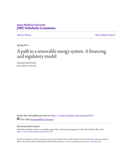 A Path to a Renewable Energy System: a Financing and Regulatory Model Edward Patrick Kelly James Madison University
