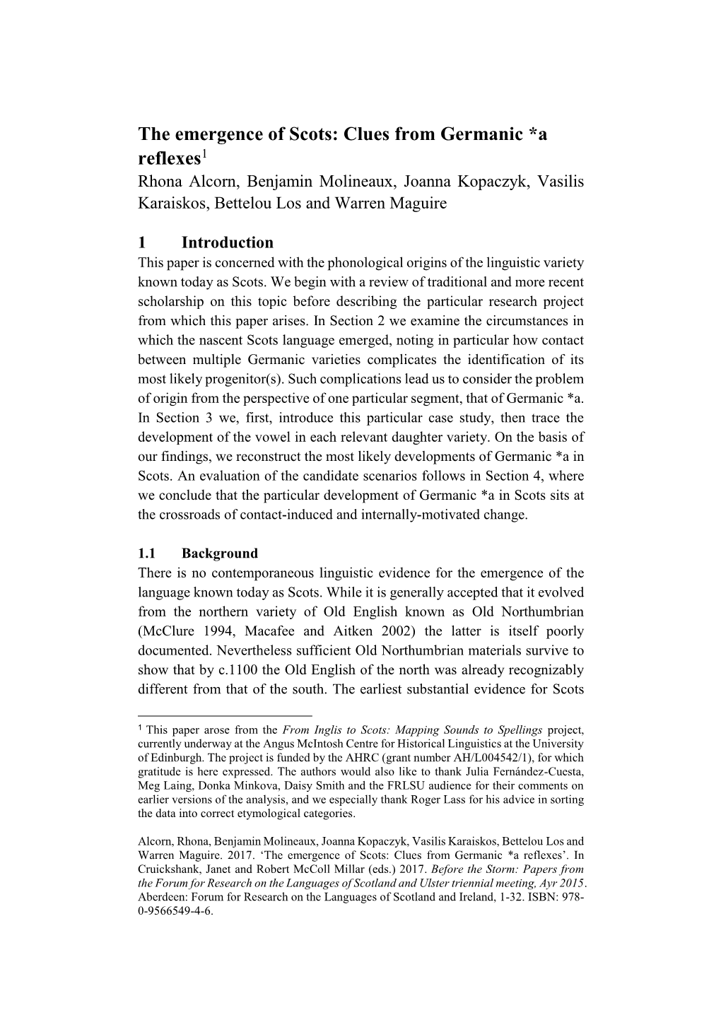 The Emergence of Scots: Clues from Germanic *A Reflexes1 Rhona Alcorn, Benjamin Molineaux, Joanna Kopaczyk, Vasilis Karaiskos, Bettelou Los and Warren Maguire