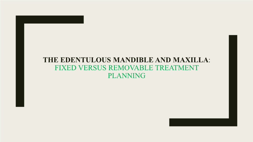 THE EDENTULOUS MANDIBLE and MAXILLA: FIXED VERSUS REMOVABLE TREATMENT PLANNING Increasing Demand for Dental Implants