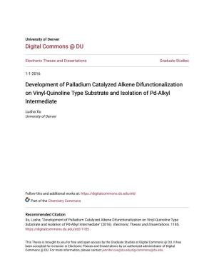 Development of Palladium Catalyzed Alkene Difunctionalization on Vinyl-Quinoline Type Substrate and Isolation of Pd-Alkyl Intermediate