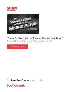 “Shaw Festival and the Case of the Missing Actor” a Role Drama for Junior Division Students