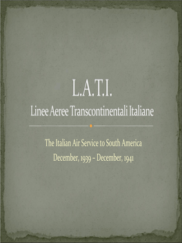 The Italian Air Service to South America December, 1939 – December, 1941 Pioneering Flights