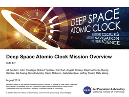 Deep Space Atomic Clock Mission Overview Todd Ely