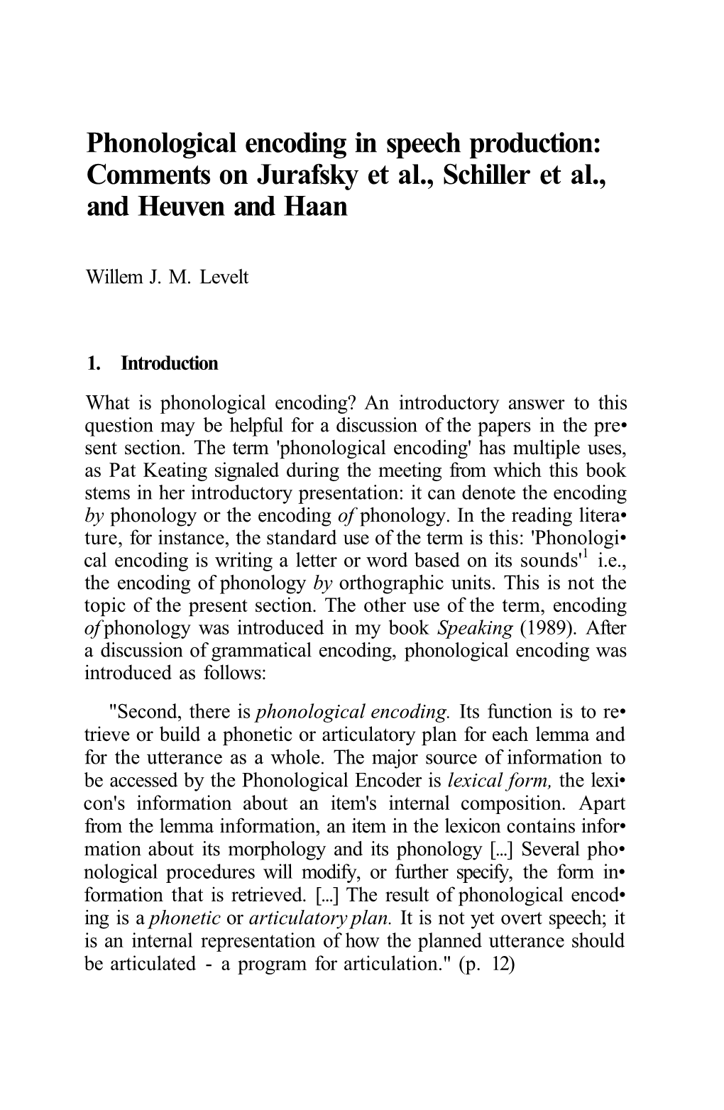 Phonological Encoding in Speech Production: Comments on Jurafsky Et Al., Schiller Et Al., and Heuven and Haan