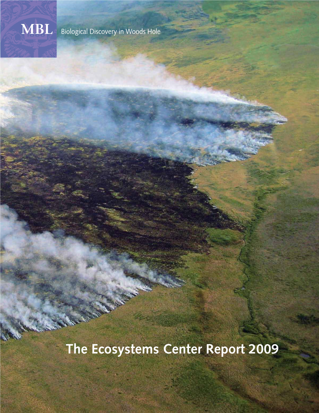 The Ecosystems Center Report 2009 Cover Photo: Climate Change Has Increased the Number of Disturbances Such As Wildfires in the Arctic