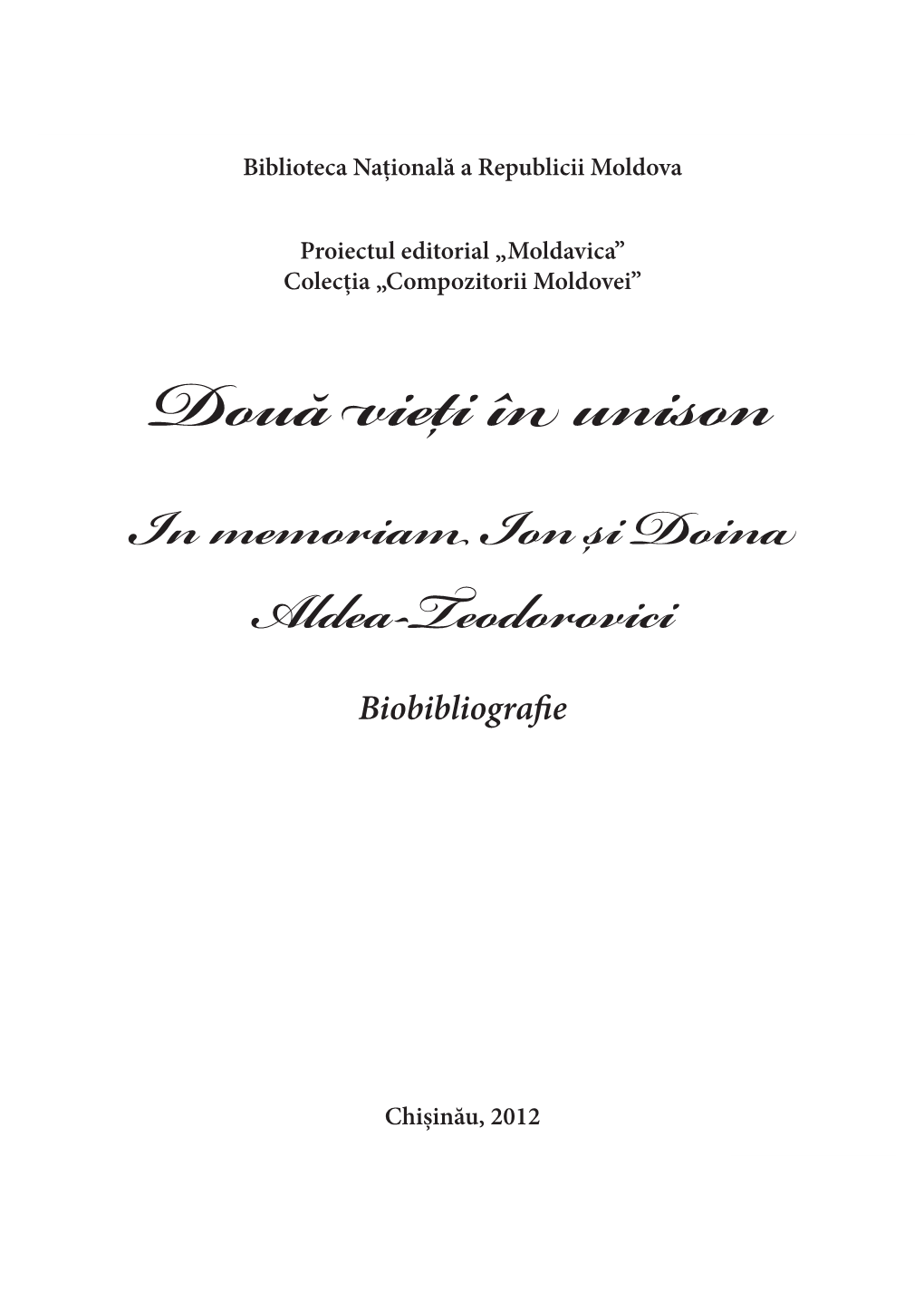 Două Vieţi În Unison in Memoriam Ion Şi Doina Aldea-Teodorovici Biobibliografie