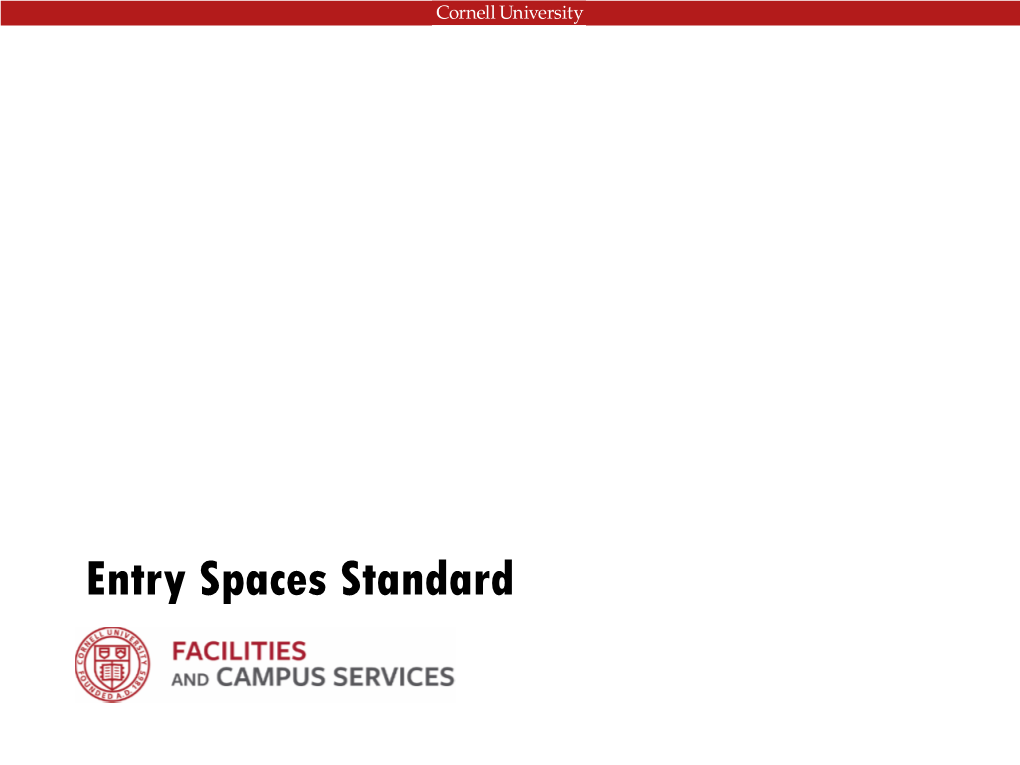 Entry Spaces Standard Cornell Standard : Entry Spaces 013015 Process