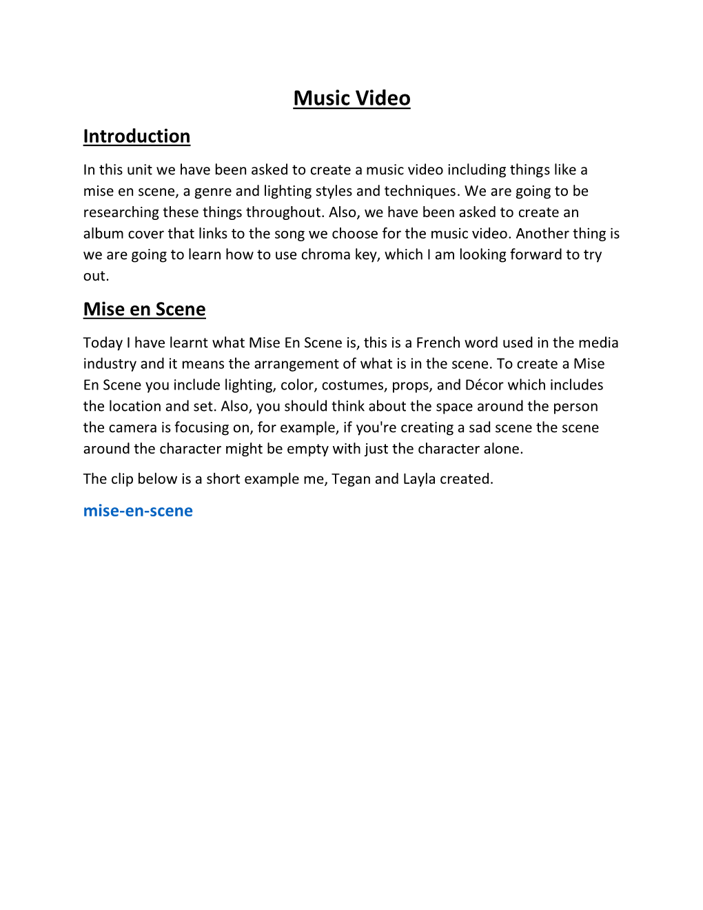 Music Video Introduction in This Unit We Have Been Asked to Create a Music Video Including Things Like a Mise En Scene, a Genre and Lighting Styles and Techniques