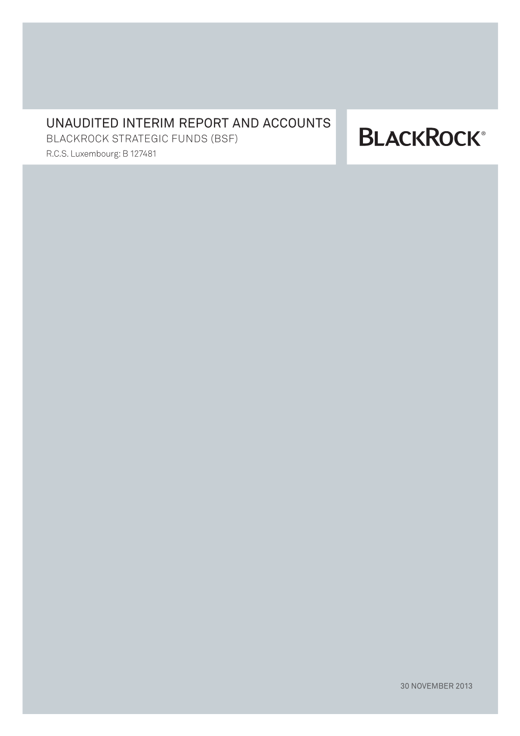 Unaudited Interim Report and Accounts Title (40–50 Characters) Blackrock Strategic Funds (Bsf) Subtitle (40-50 Characters) R.C.S