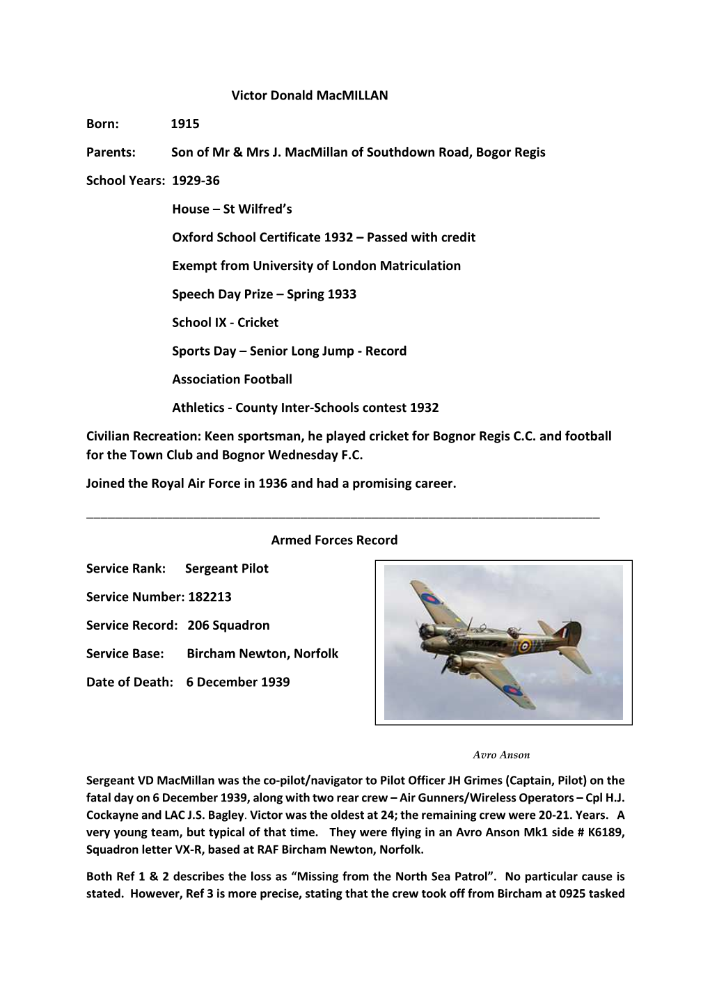 Victor Donald Macmillan Born: 1915 Parents: Son of Mr & Mrs J