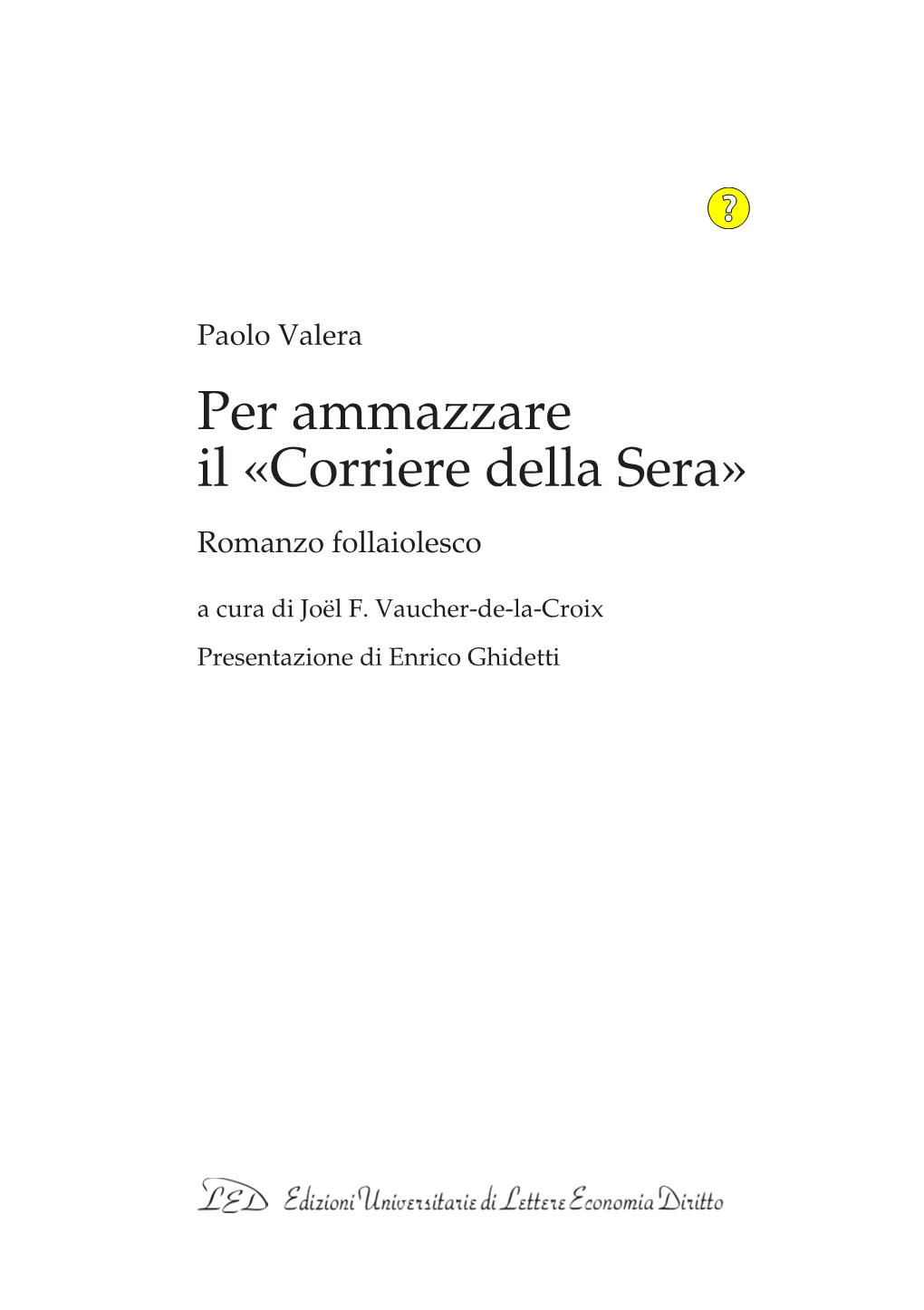 Paolo Valera, Per Ammazzare Il «Corriere Della Sera». Romanzo Follaiolesco