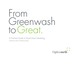 A Practical Guide to Great Green Marketing (Without the Greenwash) Contents INTRODUCTION 2 ABOUT THIS HANDBOOK 4