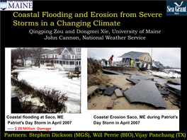 Coastal Flooding and Erosion from Severe Storms in a Changing Climate Qingping Zou and Dongmei Xie, University of Maine John Cannon, National Weather Service