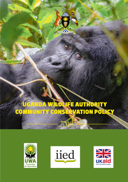 UGANDA WILDLIFE AUTHORITY COMMUNITY CONSERVATION POLICY 2019 AVAILABILITY This Publication Is Available in Hard Copy from UWA