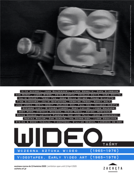 Wczesna Sztuka Wideo (1965-1976) Videotapes. Early Video Art (1965-1976) Wystawa Czynna Do 13 Kwietnia 2020 | Exhibition Open Until 13 April 2020 Zacheta.Art.Pl 2