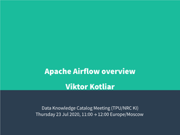 Apache Airflow Overview Viktor Kotliar
