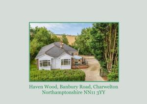 Haven Wood, Banbury Road, Charwelton Northamptonshire NN11 3YY