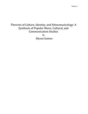 Theories of Culture, Identity, and Ethnomusicology: a Synthesis of Popular Music, Cultural, and Communication Studies by Alyssa Santos