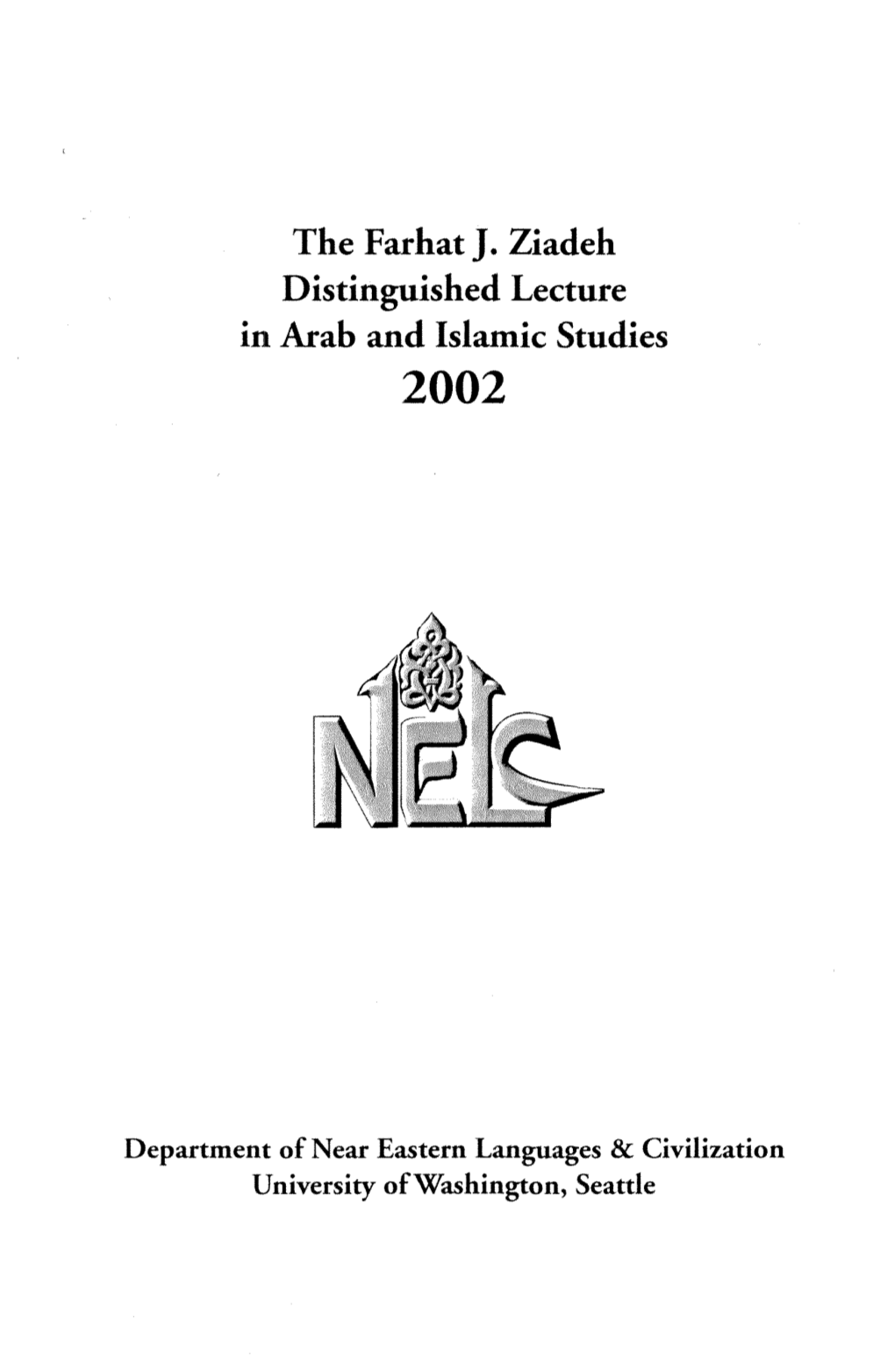 The Farhat J. Ziadeh Distinguished Lecture in Arab and Islamic Studies 2002