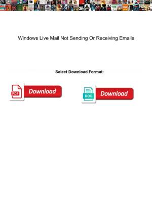 Windows Live Mail Not Sending Or Receiving Emails