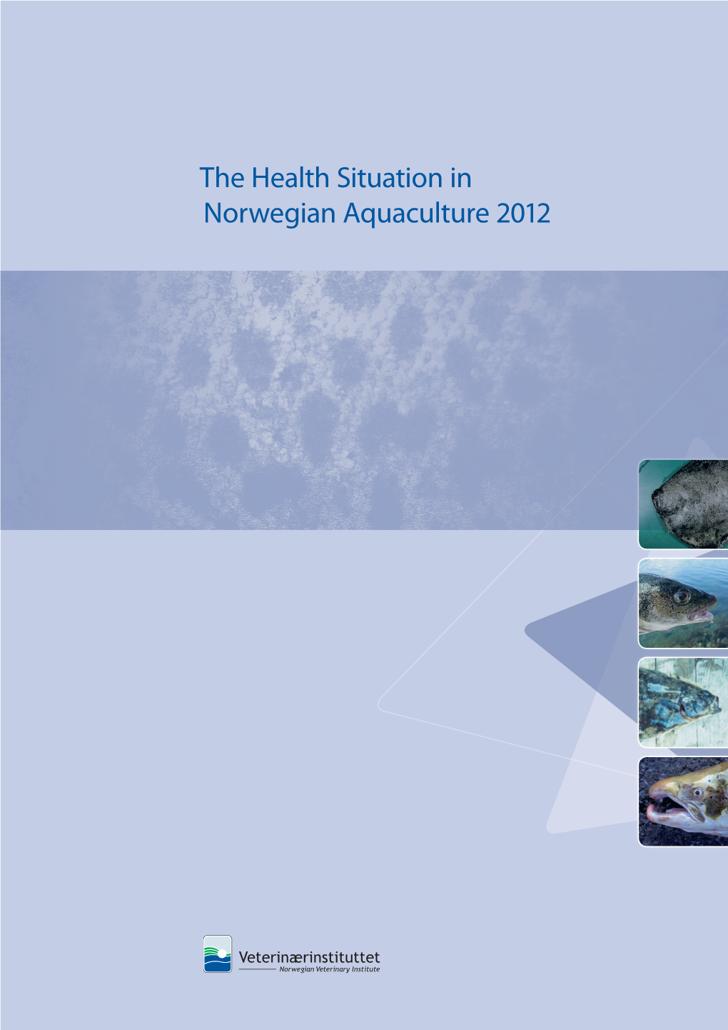 The Health Situation in Norwegian Aquaculture 2012 Fish Health Report · 2012