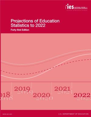 Projections of Education Statistics to 2022 Forty-First Edition