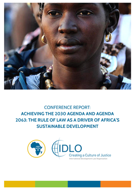 Conference Report: Achieving the 2030 Agenda and Agenda 2063: the Rule of Law As a Driver of Africa’S Sustainable Development