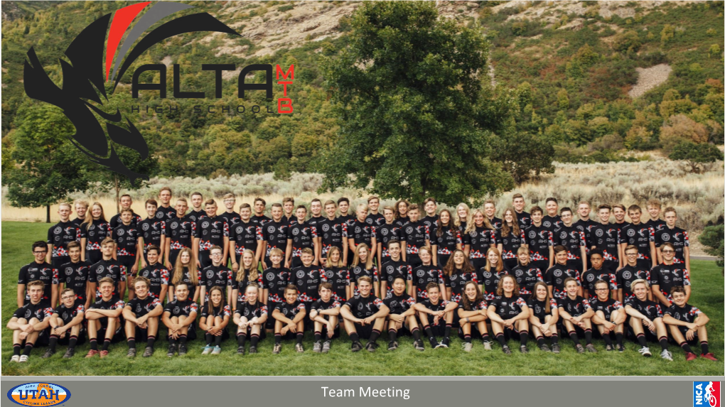 Team Meeting Overview Introduction to Utah High School Mountain Biking ◦History ◦Vision ◦Impact
