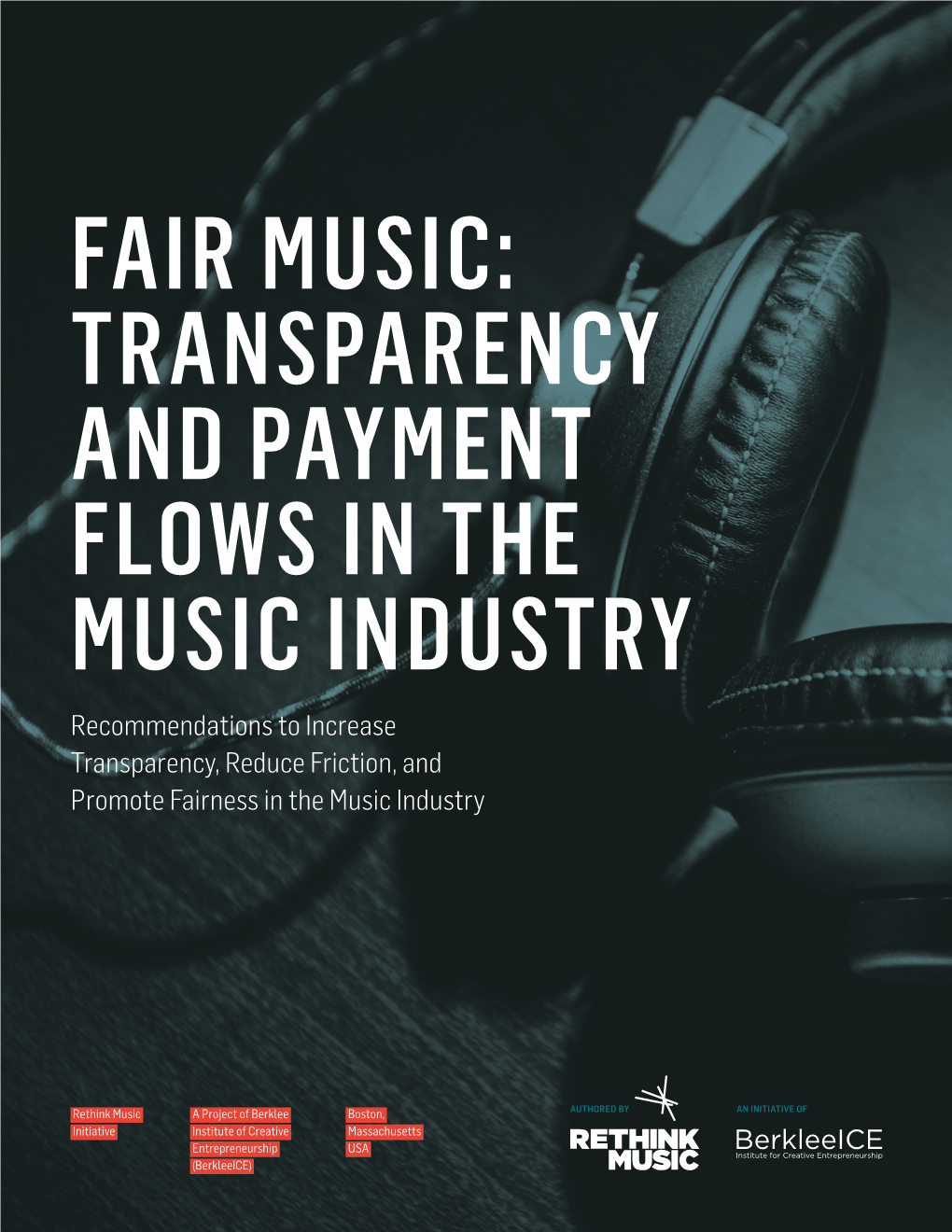 TRANSPARENCY and PAYMENT FLOWS in the MUSIC INDUSTRY Recommendations to Increase Transparency, Reduce Friction, and Promote Fairness in the Music Industry