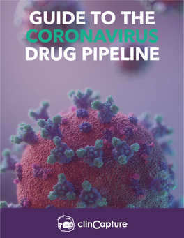GUIDE to the CORONAVIRUS DRUG PIPELINE CORONAVIRUS OUTBREAK: New Vaccines in the Pipelines of Leading Pharmaceutical Companies