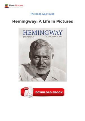 Hemingway: a Life in Pictures Ebook Free Download a Loving Homage to One of America's Greatest Writers
